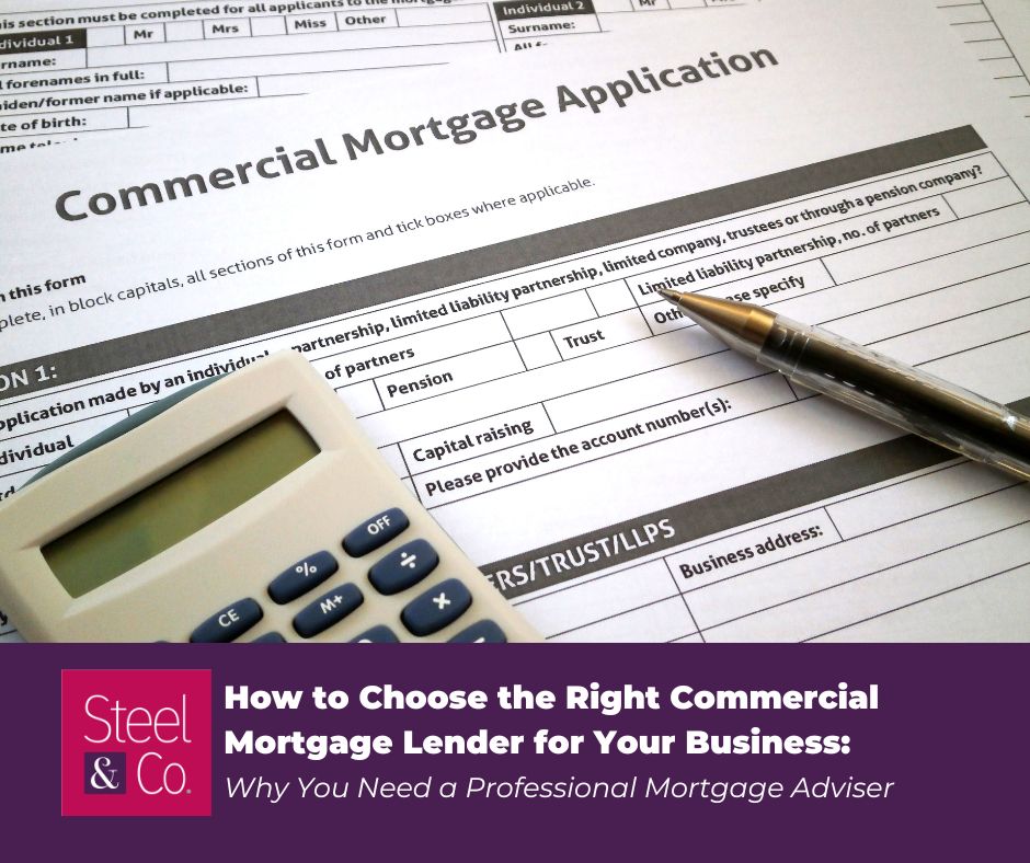 How to Choose the Right Commercial Mortgage Lender for Your Business: Why You Need a Professional Mortgage Adviser