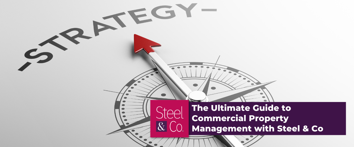 The Ultimate Guide to Commercial Property Management with Steel &amp; Co